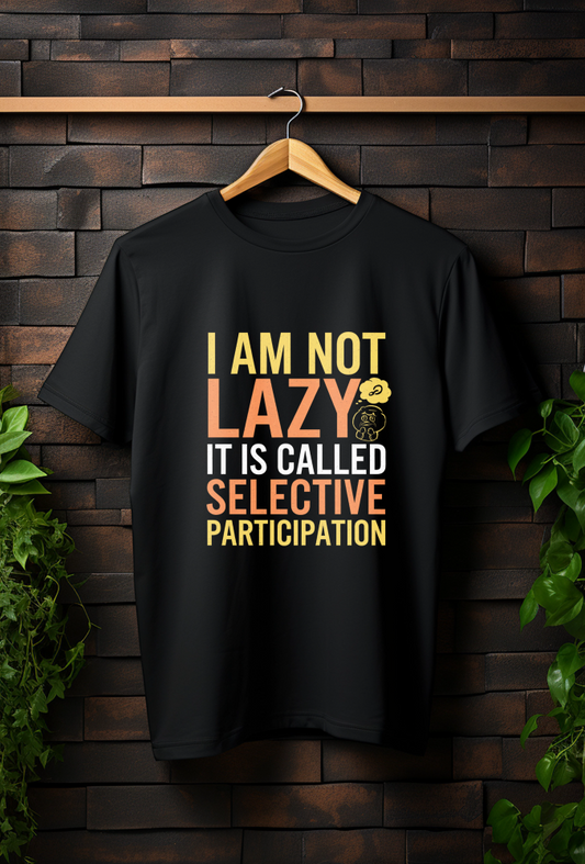 I am not Lazyy Custom Message T- Shirt